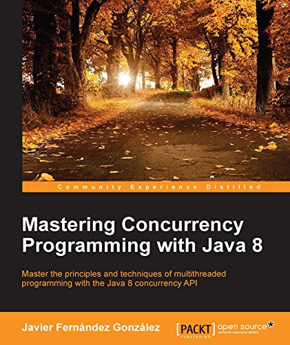 Mastering Concurrency Programming with Java 8, by Javier Fernandez Gonzalez