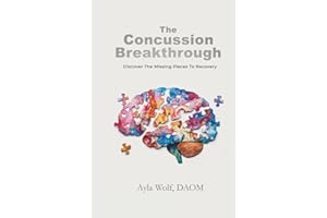 The Concussion Breakthrough: Discover The Missing Pieces To Recovery