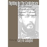 Fighting for the Confederacy: The Personal Recollections of General Edward Porter Alexander (Civil War America)