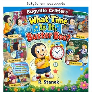 Livro Que horas são, Buster Bee? Um guia de inseto para dias, horas e momentos que importam (Bichinhos de Bugville: aprender e explorar - Grandes ideias para pequenas mentes brilhantes)