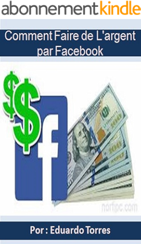Download Comment Faire de l'argent par Facebook: Revenu passif avec Facebook Ads PDF