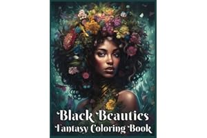 Black Beauties Fantasy Coloring Book for Black Women: 50 Portraits of Black and Brown Ladies in Nature with Flowers and Vario