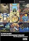 Le petit monde du rock progressif italien Une discographie amoureuse (French Edition) by Louis de Ny