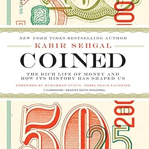 Coined: The Rich Life of Money and How Its History Has Shaped Us; Library Edition