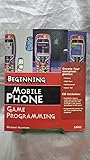 Beginning Mobile Phone Game Programming