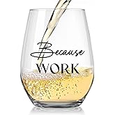 Because Work Funny Stemless Wine Glass 15oz, Unique Wine Glasses for Women, Coworker & Boss Lady Gifts, Funny Wine Glasses, Birthday Gag Gifts for Men, Women, Employee, Staff, Father's Day