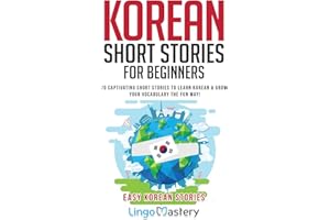 Korean Short Stories for Beginners: 20 Captivating Short Stories to Learn Korean & Grow Your Vocabulary the Fun Way!