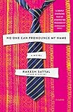 No One Can Pronounce My Name: A Novel by Rakesh Satyal