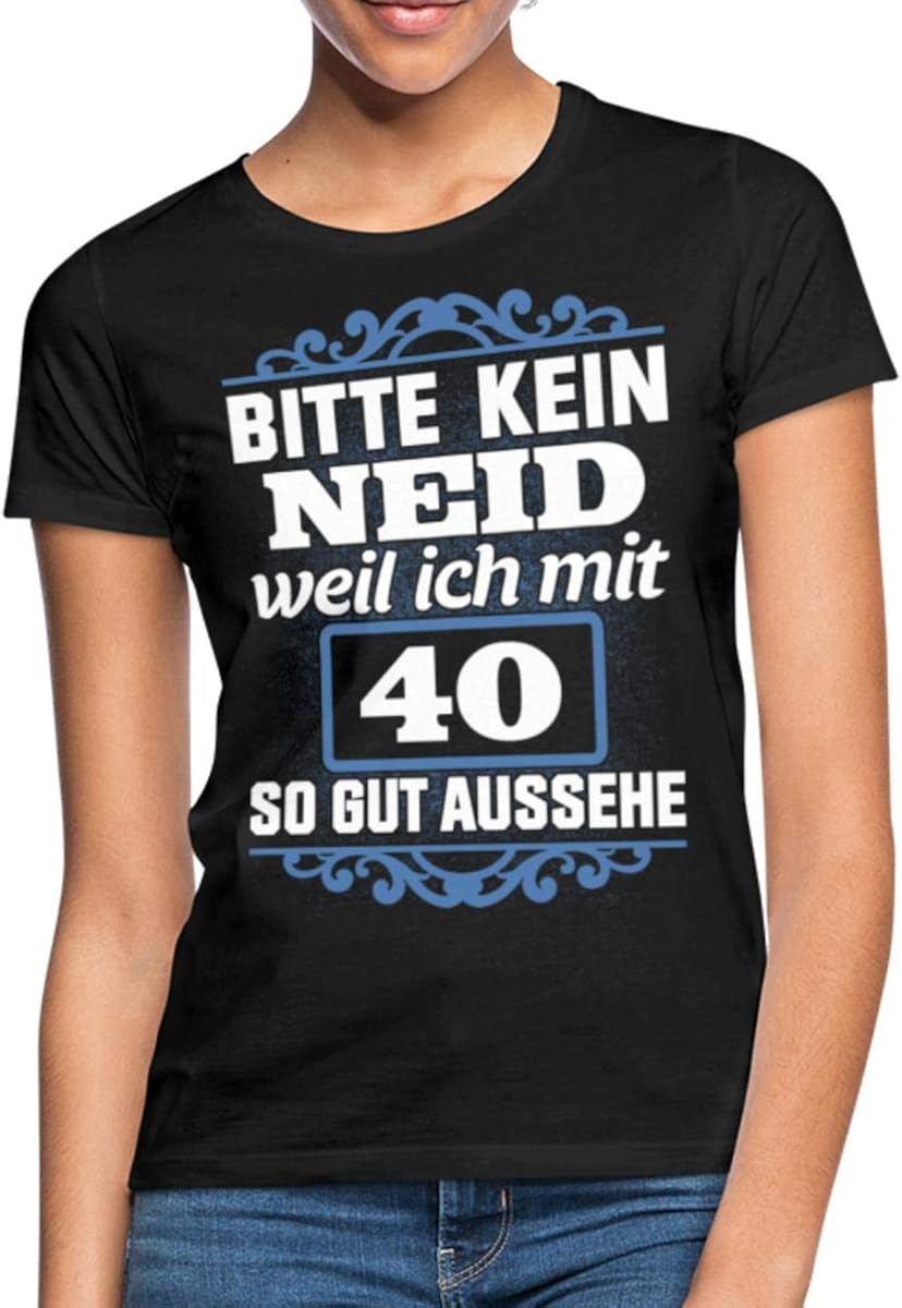 40. Geburtstag Bitte Kein Neid Lustiger Spruch Frauen TShirt Amazon
