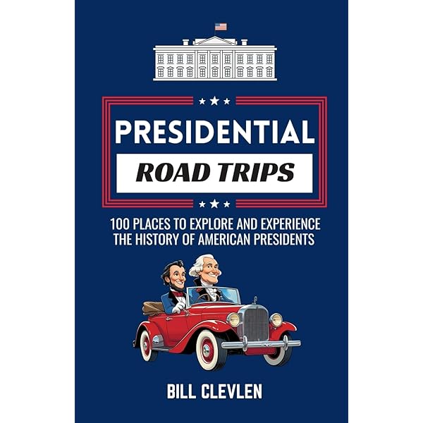 Houses of the Presidents: Childhood Homes, Family Dwellings