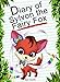 Diary Of Sylvon The Fairy Fox (Animal Diary Book 36)