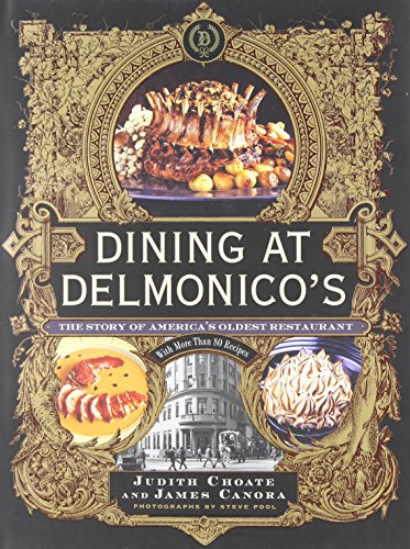Dining at Delmonico's: The Story of America's Oldest Restaurant by Judith Choate, James Canora