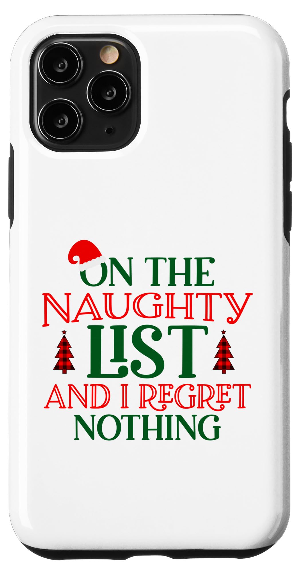 iPhone 11 Pro On the Naughty list and I Regret Nothing Humorous Christmas Case
