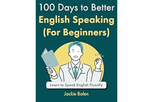 100 Days to Better English Speaking (For Beginners): Learn to Speak English Fluently