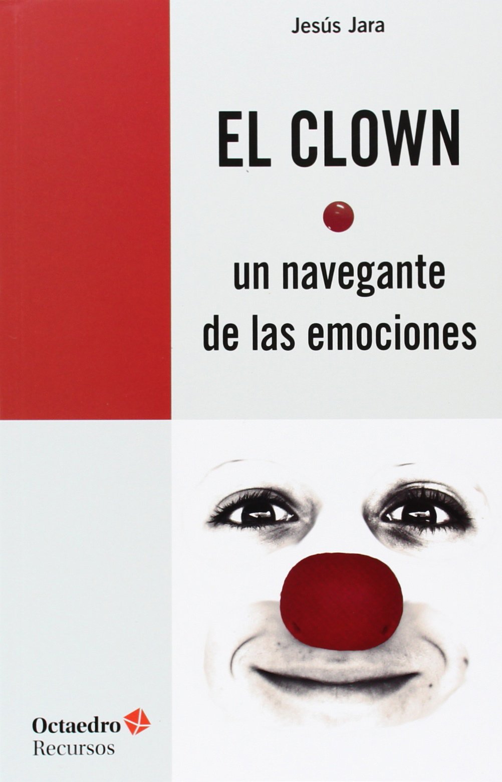 El Clown Un Navegante De Las Emociones Recursos Jara Fernandez Jesus Amazon Es Libros El Clown Un Navegante De Las Emociones Recursos Jara Fernandez Jesus Amazon Es Libros