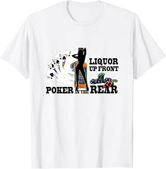 Liquor Up Front Poker In The Rear Funny 