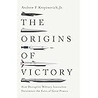 The Origins of Victory: How Disruptive Military Innovation Determines the Fates of Great Powers