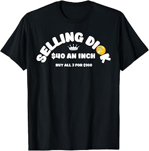 Selling Dick Funny Adult Meme Humor For Men T-Shirt