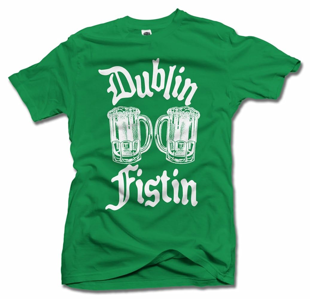 Dublin Fistin Funny Saint Patrick S Day T Shirt S Tee 6 1oz Teevimy