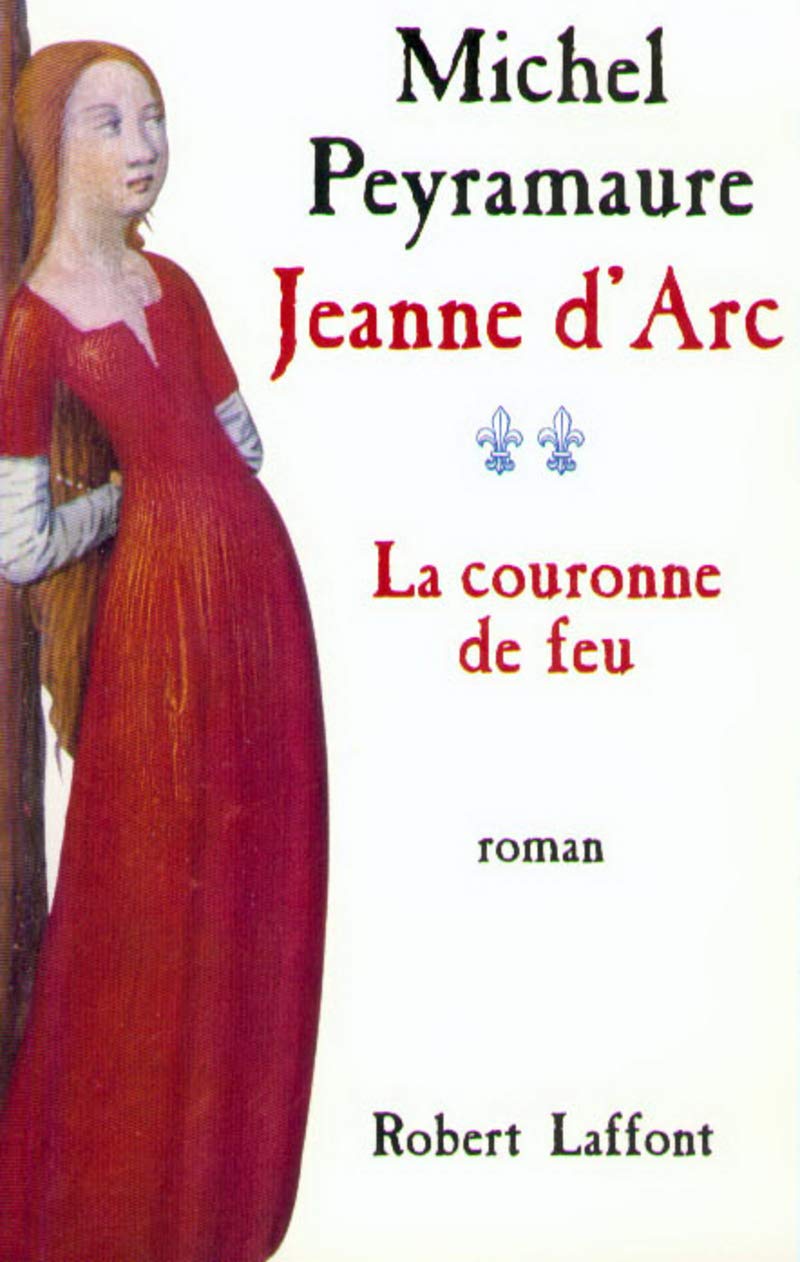 Amazon Fr Jeanne D Arc T 2 La Couronne De Feu 02 Peyramaure Michel Livres