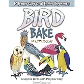 BIRD BAKE Polymer Clay: Sculpt 10 Birds with Polymer Clay