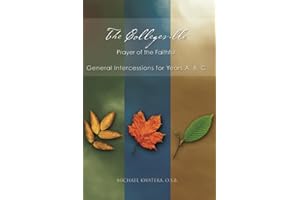 The Collegeville Paryer of the Faithful: General Intercessions for Years A, B, C