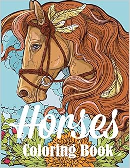 Amazon Com Horses Coloring Book An Adult Coloring Book For Horse Lovers 9781949651263 Creative Coloring Press Books