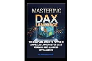 Mastering DAX The Complete Guide to Power BI and Excel Language for Data Analysis and Business Intelligence