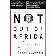Not Out Of Africa: How ""Afrocentrism"" Became An Excuse To Teach Myth As History (New Republic Book)
