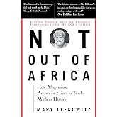 Not Out Of Africa: How ""Afrocentrism"" Became An Excuse To Teach Myth As History (New Republic Book)