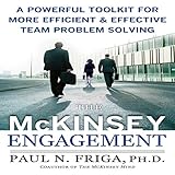 The McKinsey Engagement: A Powerful Toolkit for More Efficient and Effective Team Problem Solving