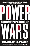 Power Wars: The Relentless Rise of Presidential Authority and Secrecy