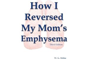 How I Reversed My Mom's Emphysema Third Edition
