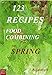 123 Recipes - Food Combining for Spring (Food Combining Cookbooks 2) by Roumianka Lazarova