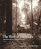 The Work of Joe Webb: Appalachian Master of Rustic Architecture by