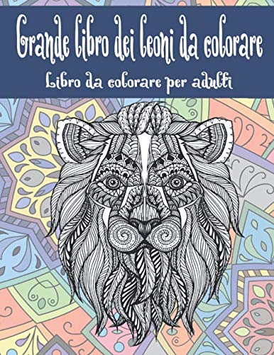 Grande Libro Dei Leoni Da Colorare Libro Da Colorare Per Adulti Italian Edition Amato Giulia 9798636642879 Amazon Com Books