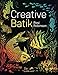 Creative Batik (Beginner's Guide to Needlecraft)