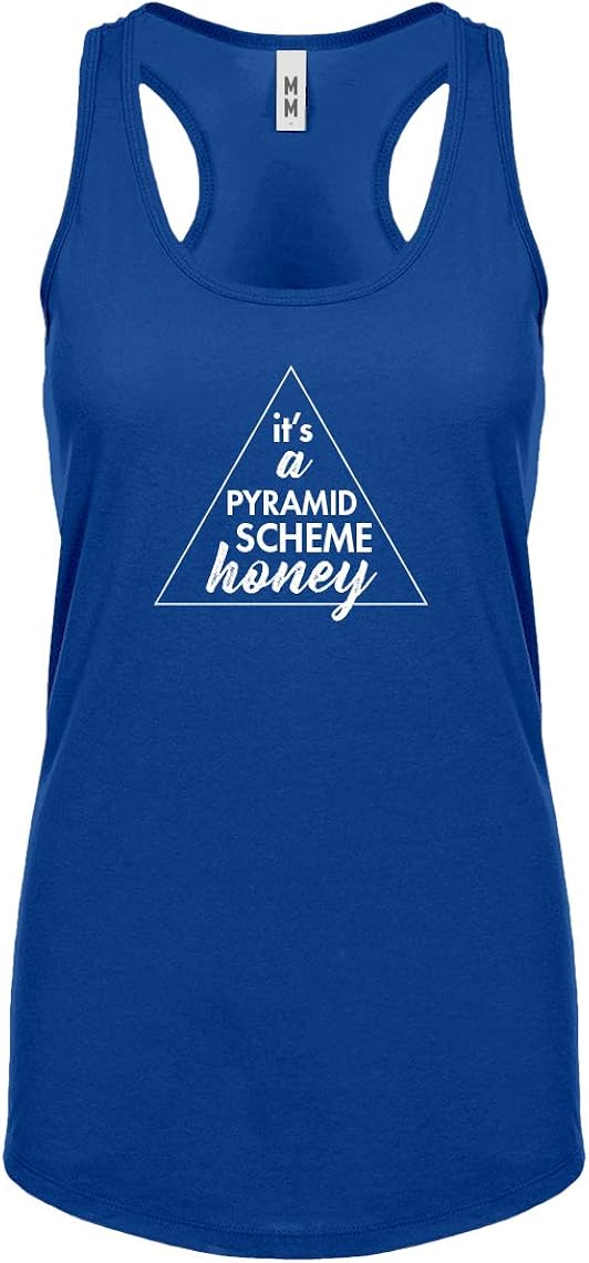 It's a Pyramid Scheme Honey Womens Racerback Tank Top