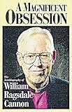 A Magnificent Obsession: The Autobiography of William Ragsdale Cannon by 
