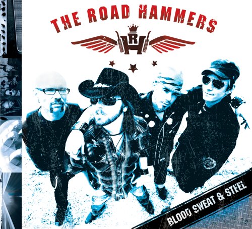 The Road Hammers - Blood Sweat & Steel - Zortam Music