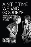 Ain't It Time We Said Goodbye: The Rolling Stones on the Road to Exile