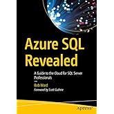 Azure SQL Revealed: A Guide to the Cloud for SQL Server Professionals