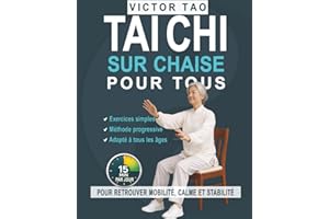 Tai Chi sur chaise pour tous: 15 minutes par jour pour retrouver mobilité, calme et stabilité. Guide complet avec des exercic