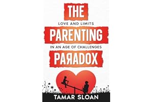 The Parenting Paradox: Love and Limits in an Age of Challenges