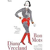 Diana Vreeland: Bon Mots: Words of Wisdom From the Empress of Fashion