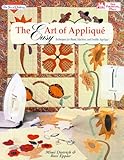 The Easy Art of Applique: Techniques for Hand, Machine, and Fusible Applique (The Joy of Quilting) by