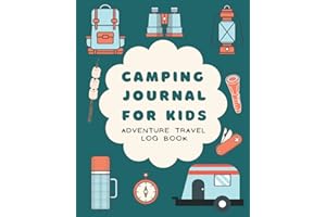 Camping Journal For Kids – Adventure Travel Log Book: Fun Road Trip Campground Notebook, Camper RV Trips Diary, Family Vacati