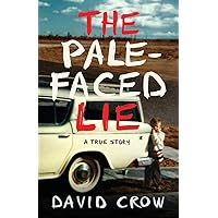 The Pale-Faced Lie: A True Story