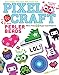 Pixel Craft with Perler Beads: More Than 50 Super Cool Patterns: Patterns for Hama, Perler, Pyssla, Nabbi, and Melty Beads