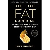 The Big Fat Surprise (Why Butter, Meat and Cheese Belong in a Healthy Diet)